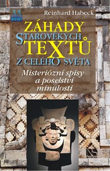 Levně Záhady starověkých textů z celého světa. Mysteriózní spisy a poselství minulosti - Reinhard Habeck