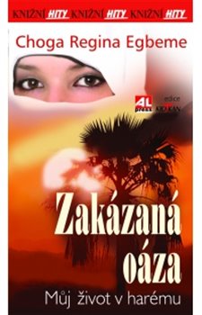 Levně Zakázaná oáza. Můj život v harému - Choga Regina Egbeme