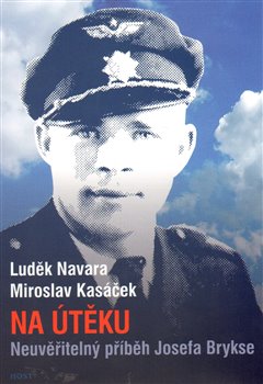 Levně Na útěku. Neuvěřitelný příběh Josefa Brykse - Miroslav Kasáček, Luděk Navara