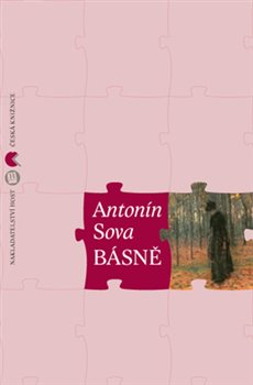 Levně Básně. Z mého kraje, Zlomená duše, Vybouřené smutky, Ještě jednou se vrátíme, Lyrika lásky a života - Antonín Sova
