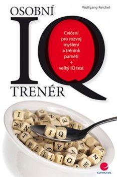Levně Osobní IQ trenér. Cvičení pro rozvoj myšlení a trénink paměti + velký IQ test - Wolfgang Reichel