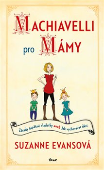 Levně Machiavelli pro mámy - Suzanne Evansová