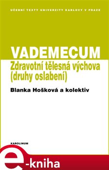 Levně Vademecum. Zdravotní tělesná výchova - Druhy oslabení - Blanka Hošková e-kniha