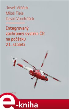 Levně Integrovaný záchranný systém ČR na počátku 21. století - David Vondrášek, Josef Vilášek, Miloš Fiala e-kniha