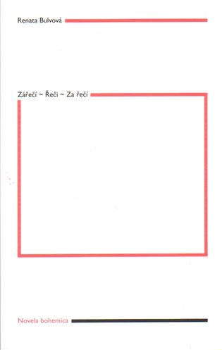 Zářečí – Řeči – Za řečí - Renata Bulvová