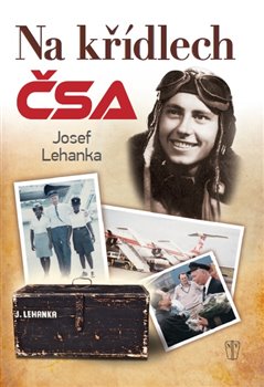 Levně Na křídlech ČSA - Josef Lehanka
