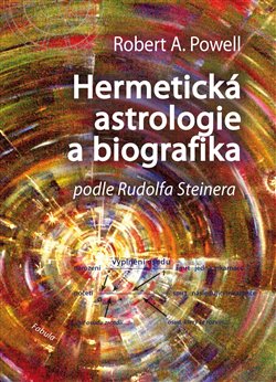 Levně Hermetická astrologie a biografika. podle Rudolfa Steinera - Robert A. Powell