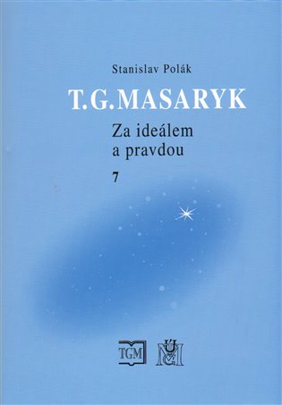 T.G.Masaryk Za ideálem a pravdou 7 - Stanislav Polák