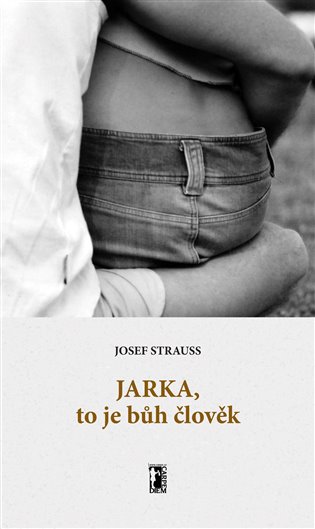 Jarka, to je bůh člověk - Josef Strauss
