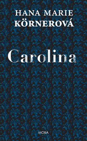 Carolina - Hana Marie Körnerová
