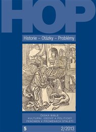 Historie – Otázky - Problémy 2/2013: Česká bible. Kulturní, ideový a politický fenomén v proměnách staletí -  kol.