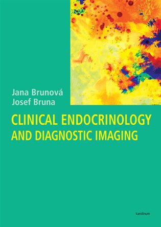 Clinical Endocrinology and Diagnostic Imaging - Josef Bruna, Jana Brunová