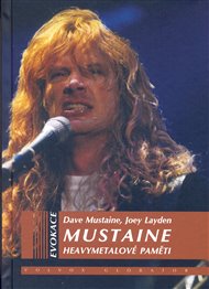 Mustaine – heavymetalové paměti - Joe Layden, Dave Mustaine