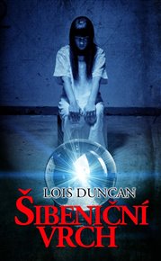 Šibeniční vrch - Lois Duncanová