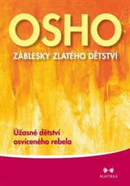Záblesky zlatého dětství: Úžasné dětství osvíceného rebela -  Osho