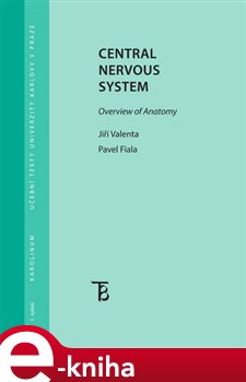 Levně Central Nervous System. Owerview of Anatomy - Pavel Fiala, Jiří Valenta e-kniha