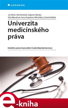 Levně Univerzita medicínského práva. Kolektiv právní kanceláře České lékařské komory - Jan Mach, Aleš Buriánek, Dagmar Záleská, Dita Mlynářová, Ivana Kvapilová, Miloš Máca, Daniel Valášek e-kniha