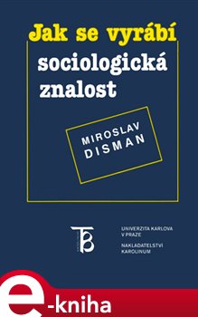Levně Jak se vyrábí sociologická znalost - Miroslav Disman e-kniha