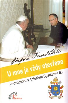 Levně U mne je vždy otevřeno - Papež František - Antonio Spadaro SJ, Papež František