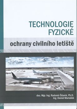 Levně Technologie fyzické ochrany civilního letiště - Radomír Ščurek, Daniel Maršálek
