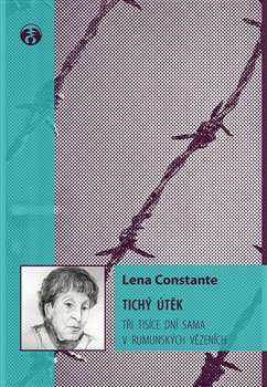 Levně Tichý útěk. Tři tisíce dnů sama v rumunských vězeních - Lena Constante