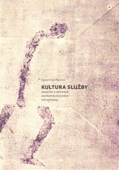 Levně Kultura služby. Analýza a aplikace antropologických východisek - František Burda