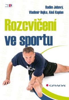 Levně Rozcvičení ve sportu - Radim Jebavý, Vladimír Hojka, Aleš Kaplan
