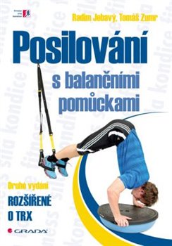 Levně Posilování s balančními pomůckami. Druhé vydání rozšířené o TRX - Radim Jebavý, Tomáš Zumr