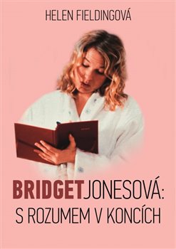 Levně Bridget Jonesová: S rozumem v koncích - Helen Fieldingová