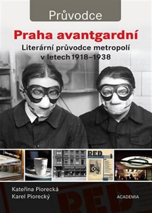 Praha avantgardní - Kateřina Piorecká, Karel Piorecký