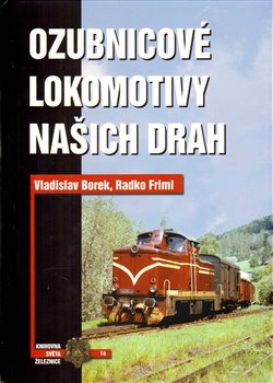 Levně Ozubnicové lokomotivy našich drah - Radko Friml, Vladislav Borek