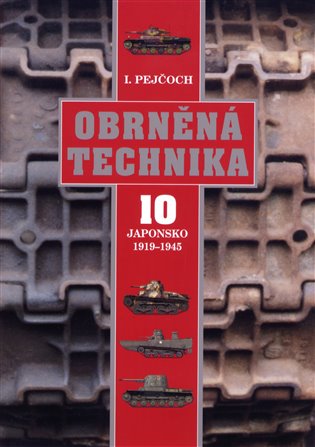 Kniha Obrněná technika 10 - Japonsko 1919 – 1945