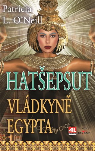 Hatšepsut, vládkyně Egypta - Patricia L. O´Neill
