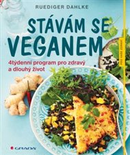 Stávám se veganem:  4týdenní program pro zdravý a dlouhý život - Ruediger Dahlke