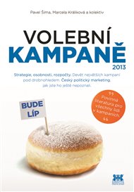 Volební kampaně 2013 - Marcela Králiková, Pavel Šíma,  kol.