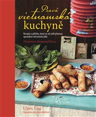 Pravá vietnamská kuchyně - Uyen Luu