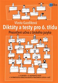 Diktáty a testy pro 6. třídu: Procvičení učiva z českého jazyka - Vlasta Gazdíková