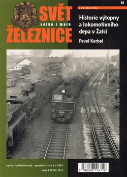 Levně Svět železnice speciál 3 - Historie výtopny a lokomotivního depa v Žatci - Pavel Korbel