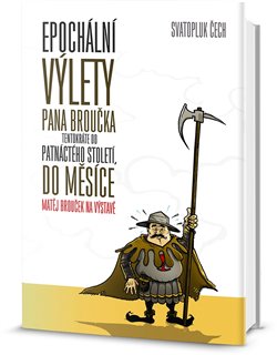 Levně Epochální výlety pana Broučka. Pravý výlet pana Broučka do Měsíce, nový epochální výlet tentokrát do patnáctého století, Matěj Brouček na výstavě - Svatopluk Čech