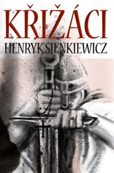 Levně Křižáci - Henryk Sienkiewicz