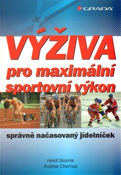 Levně Výživa pro maximální sportovní výkon. správně načasovaný jídelníček - Heidi Skolnik, Andrea Chernus