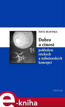 Levně Dobro a ctnost pohledem etických a náboženských koncepcí - Pavel Hlavinka e-kniha