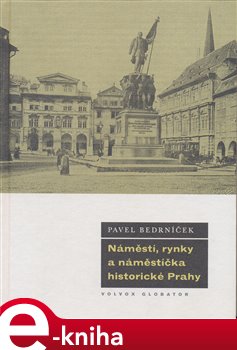 Levně Náměstí, rynky a náměstíčka historické Prahy - Pavel Bedrníček e-kniha