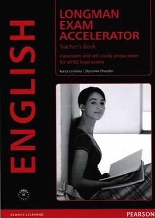 Longman Exam Accelerator Teacher´s Book - Bob Hastings, Marta Umińska, Dominika Chandler