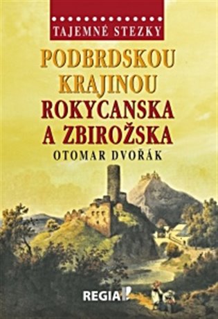 Tajemné stezky - Podbrdskou krajinou Rokycanska a Zbirožska koupíte na Kosmas.cz
