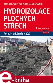 Levně Hydroizolace plochých střech. poruchy střešních plášťů - Marek Novotný e-kniha