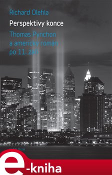 Levně Perspektivy konce. Thomas Pynchon a americký román po 11. září - Richard Olehla e-kniha