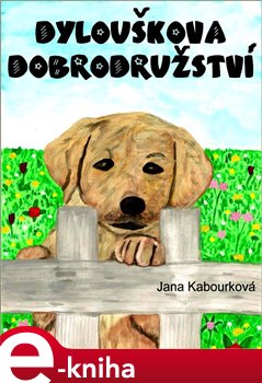 Levně Dylouškova dobrodružství - Jana Kabourková e-kniha
