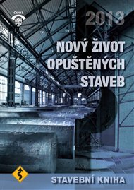 Stavební kniha 2013: Nový život opuštěných staveb -  kol.