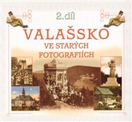 Valašsko ve starých fotografiích: 2.díl -  kol., Radovan Stoklasa (ed.)